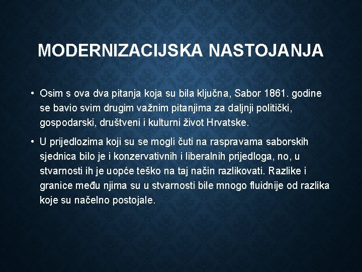 MODERNIZACIJSKA NASTOJANJA • Osim s ova dva pitanja koja su bila ključna, Sabor 1861.