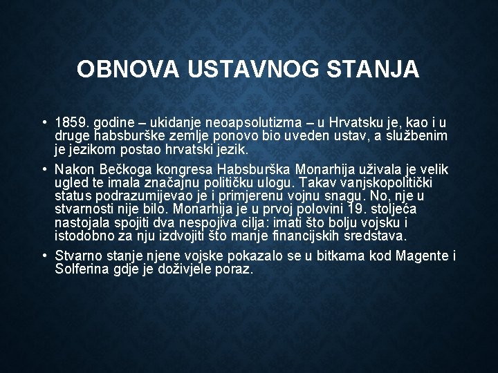 OBNOVA USTAVNOG STANJA • 1859. godine – ukidanje neoapsolutizma – u Hrvatsku je, kao