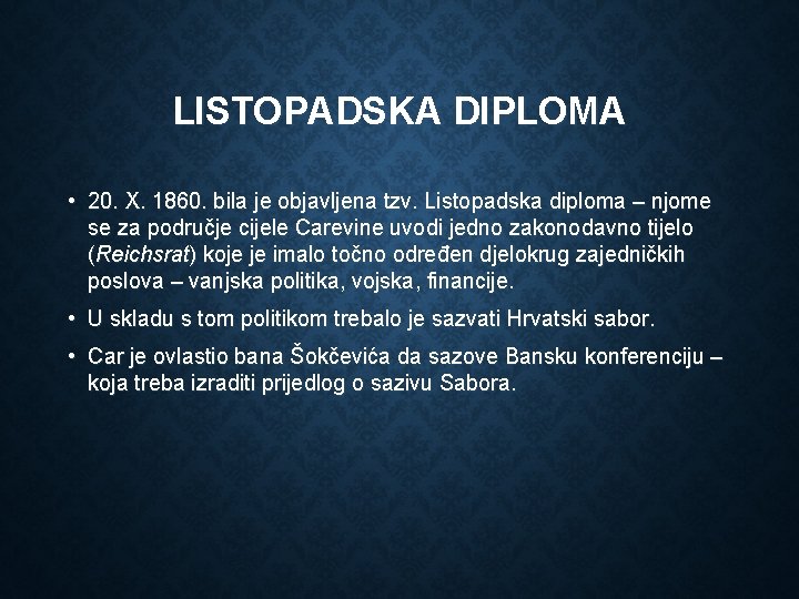 LISTOPADSKA DIPLOMA • 20. X. 1860. bila je objavljena tzv. Listopadska diploma – njome