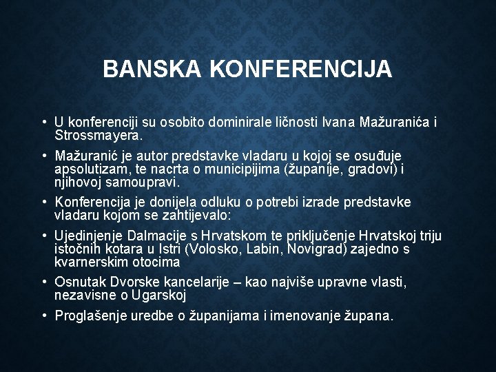 BANSKA KONFERENCIJA • U konferenciji su osobito dominirale ličnosti Ivana Mažuranića i Strossmayera. •