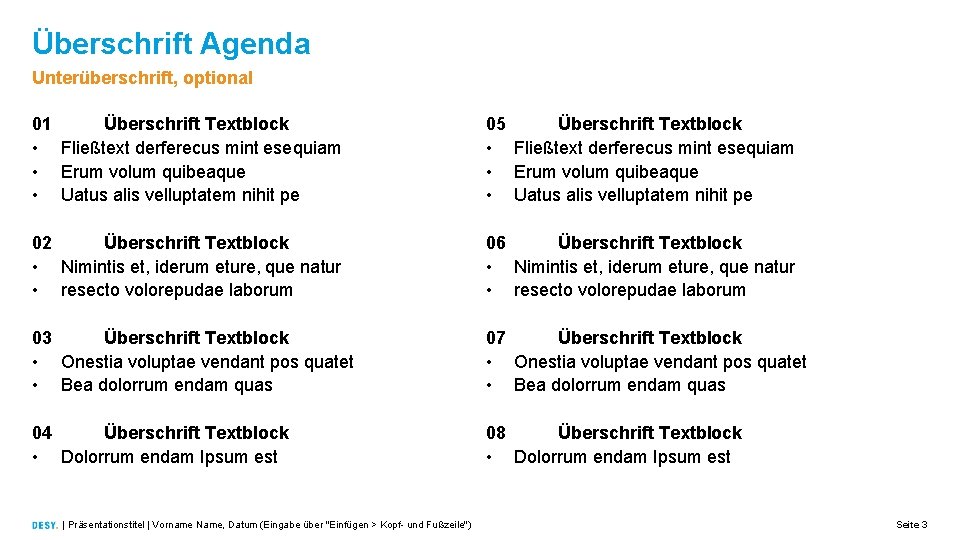Überschrift Agenda Unterüberschrift, optional 01 Überschrift Textblock • Fließtext derferecus mint esequiam • Erum