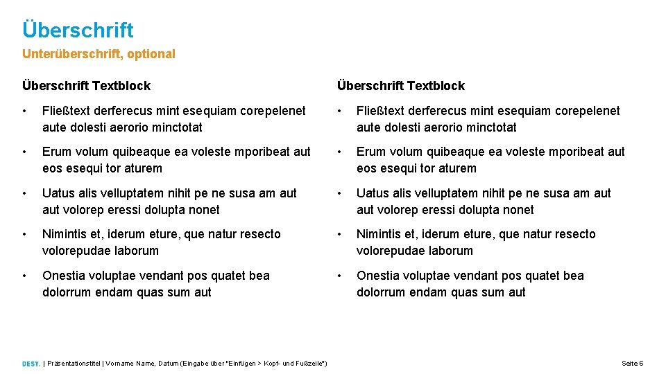 Überschrift Unterüberschrift, optional Überschrift Textblock • Fließtext derferecus mint esequiam corepelenet aute dolesti aerorio