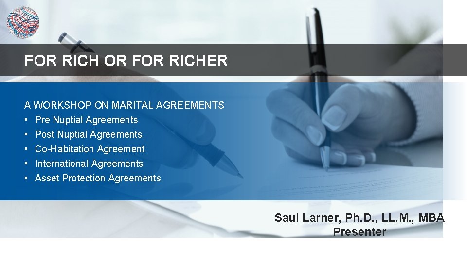 FOR RICH OR FOR RICHER A WORKSHOP ON MARITAL AGREEMENTS • Pre Nuptial Agreements