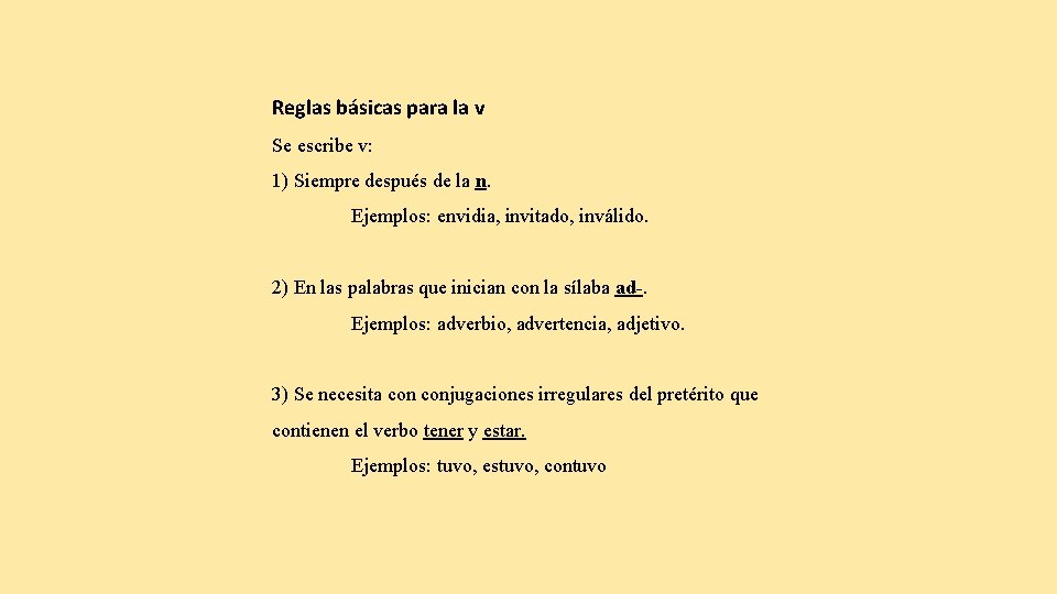 Reglas básicas para la v Se escribe v: 1) Siempre después de la n.