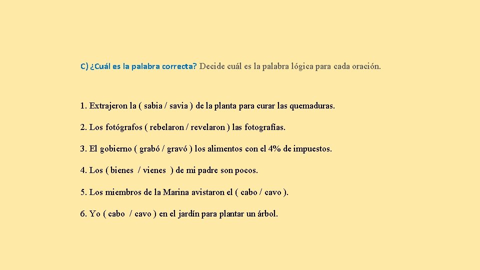 C) ¿Cuál es la palabra correcta? Decide cuál es la palabra lógica para cada