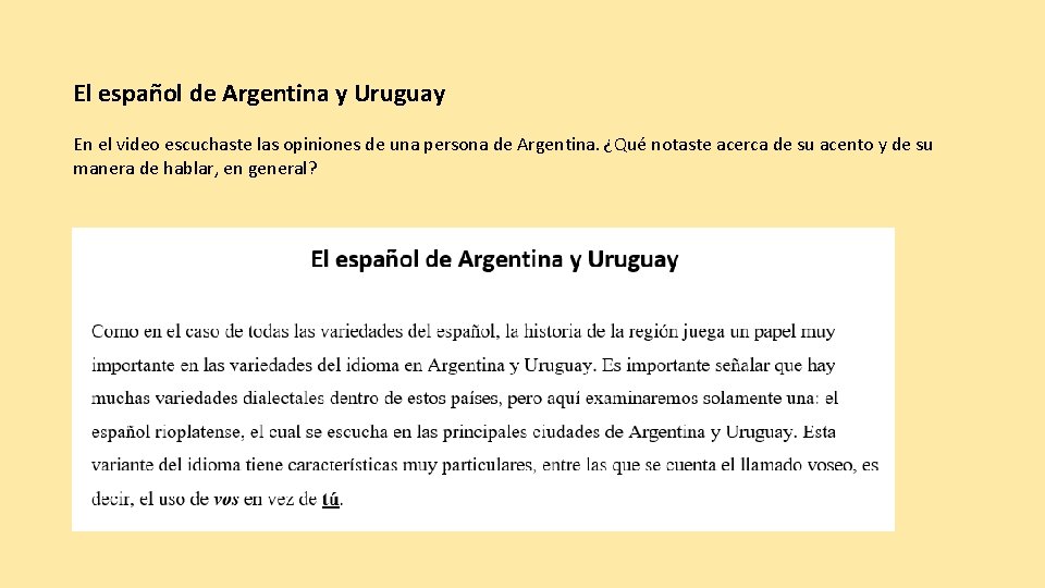 El español de Argentina y Uruguay En el video escuchaste las opiniones de una
