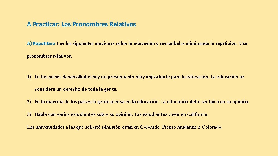 A Practicar: Los Pronombres Relativos A) Repetitivo Lee las siguientes oraciones sobre la educación