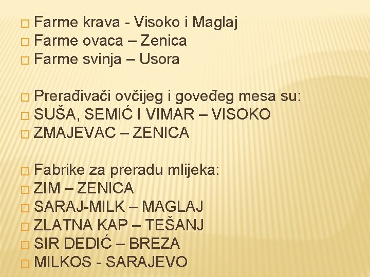 � Farme krava - Visoko i Maglaj � Farme ovaca – Zenica � Farme