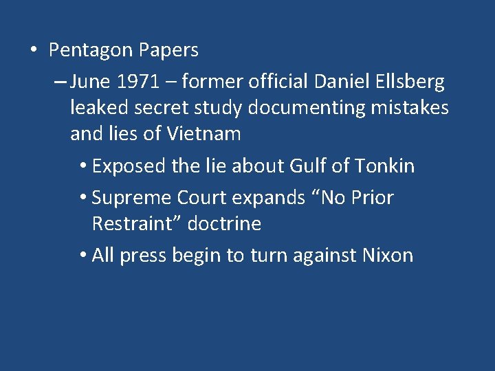  • Pentagon Papers – June 1971 – former official Daniel Ellsberg leaked secret