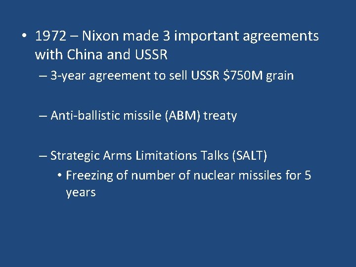  • 1972 – Nixon made 3 important agreements with China and USSR –