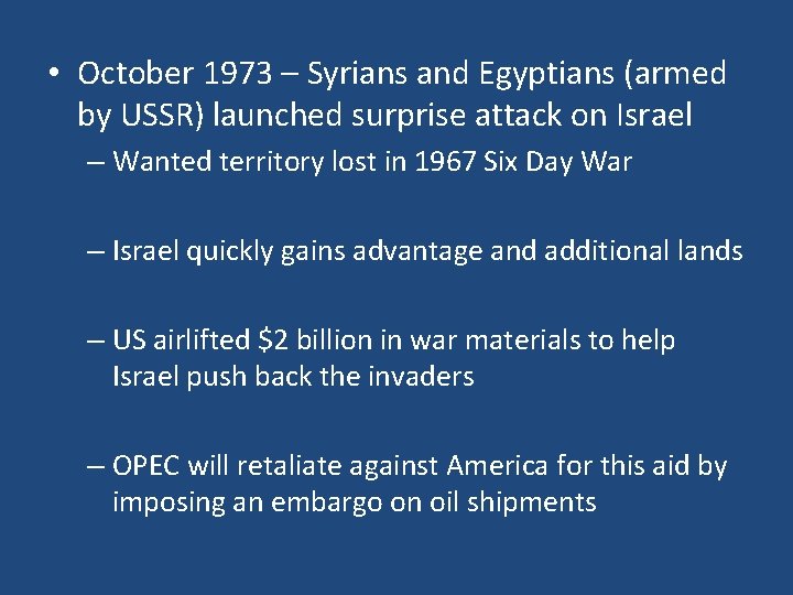  • October 1973 – Syrians and Egyptians (armed by USSR) launched surprise attack