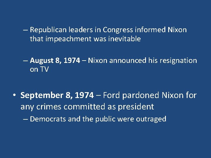 – Republican leaders in Congress informed Nixon that impeachment was inevitable – August 8,