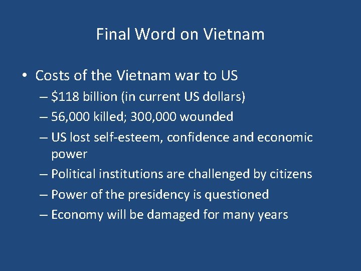 Final Word on Vietnam • Costs of the Vietnam war to US – $118