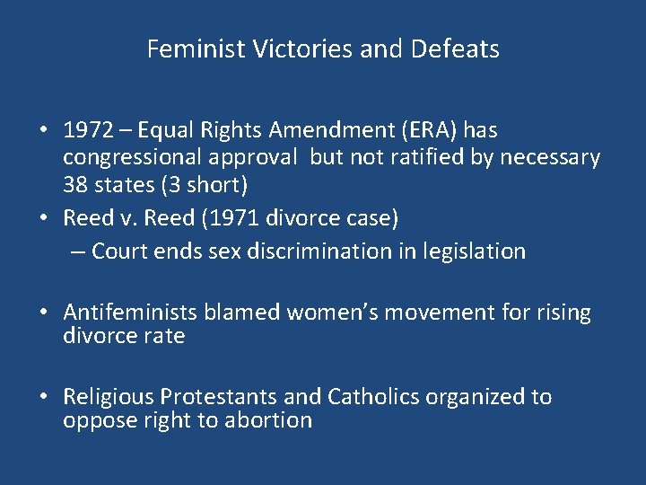 Feminist Victories and Defeats • 1972 – Equal Rights Amendment (ERA) has congressional approval