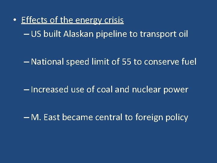  • Effects of the energy crisis – US built Alaskan pipeline to transport