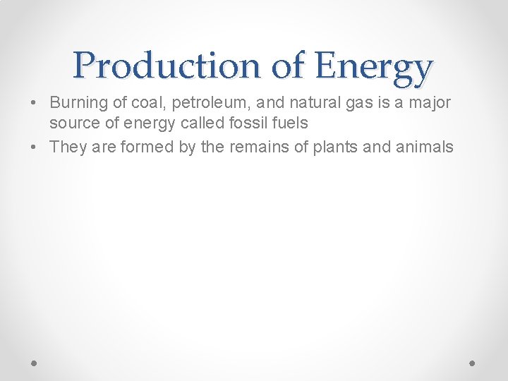 Production of Energy • Burning of coal, petroleum, and natural gas is a major