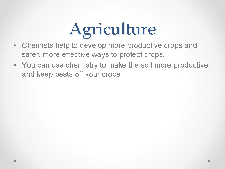 Agriculture • Chemists help to develop more productive crops and safer, more effective ways