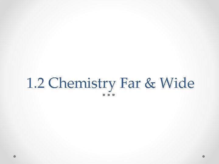 1. 2 Chemistry Far & Wide 