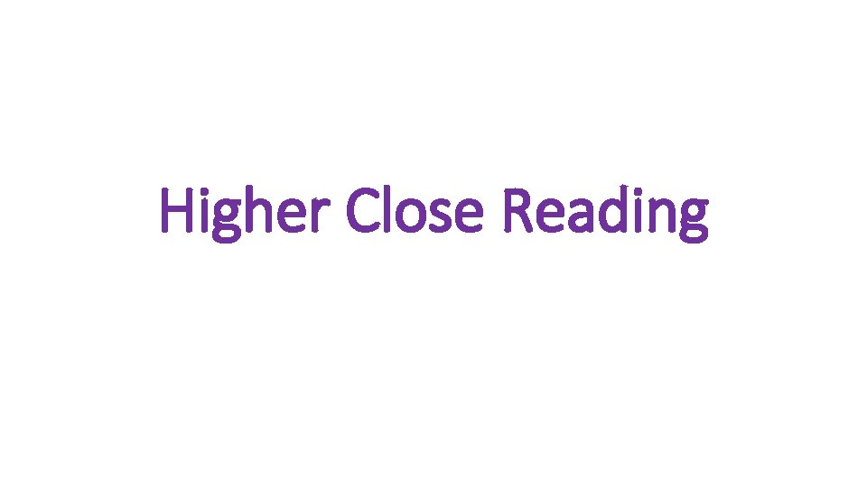 Higher Close Reading 