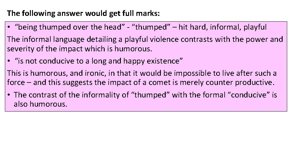 The following answer would get full marks: • “being thumped over the head” -