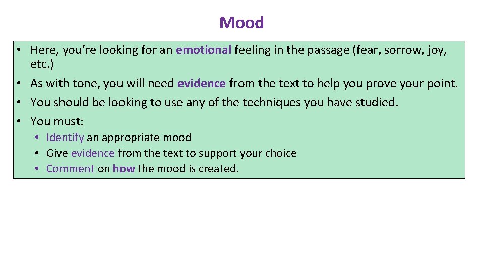 Mood • Here, you’re looking for an emotional feeling in the passage (fear, sorrow,