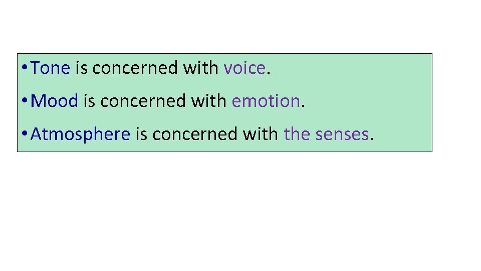  • Tone is concerned with voice. • Mood is concerned with emotion. •