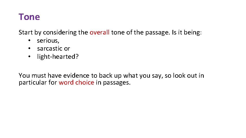 Tone Start by considering the overall tone of the passage. Is it being: •