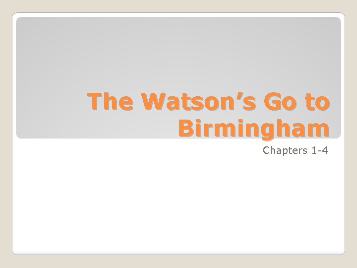 The Watson’s Go to Birmingham Chapters 1 -4 