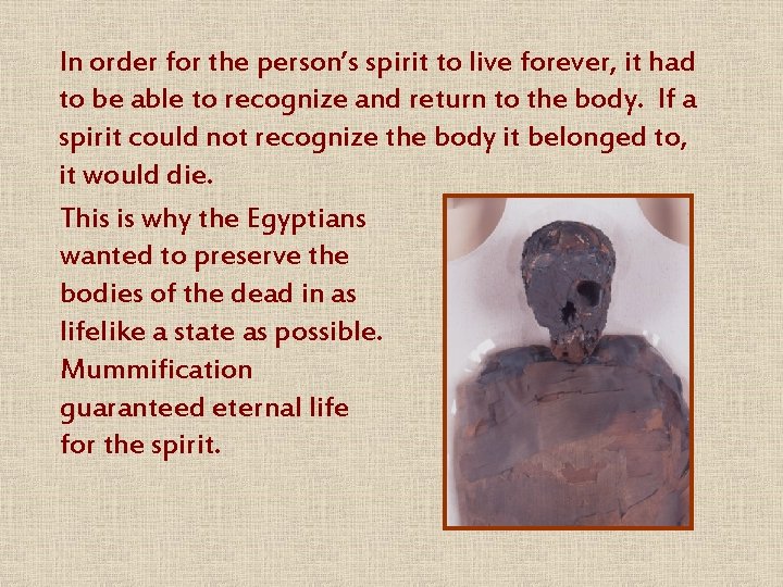 In order for the person’s spirit to live forever, it had to be able