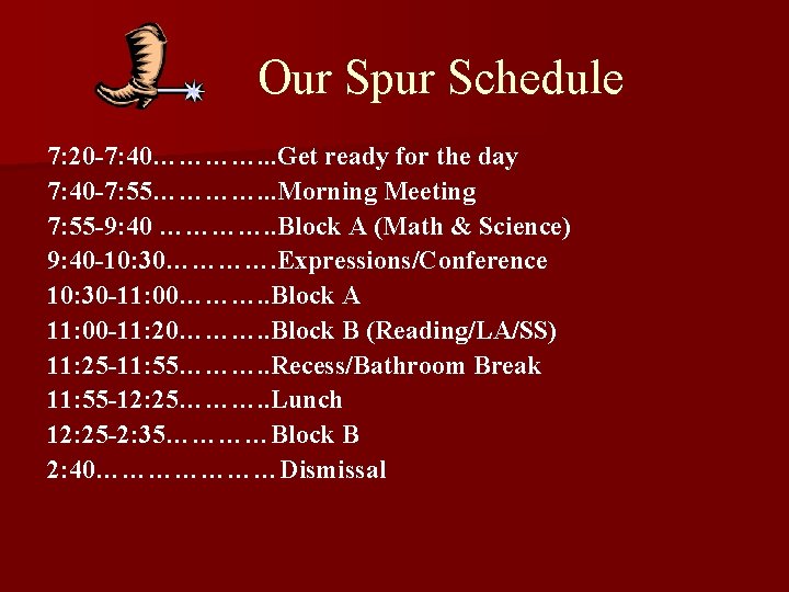Our Spur Schedule 7: 20 -7: 40…………. . . Get ready for the day