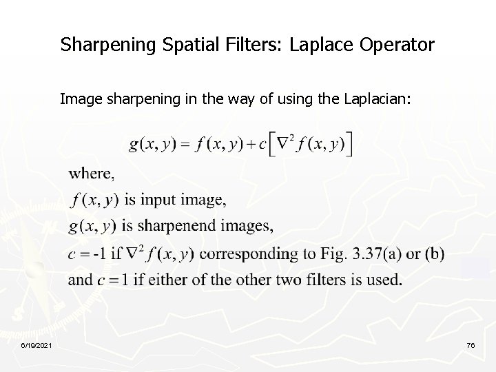 Sharpening Spatial Filters: Laplace Operator Image sharpening in the way of using the Laplacian: