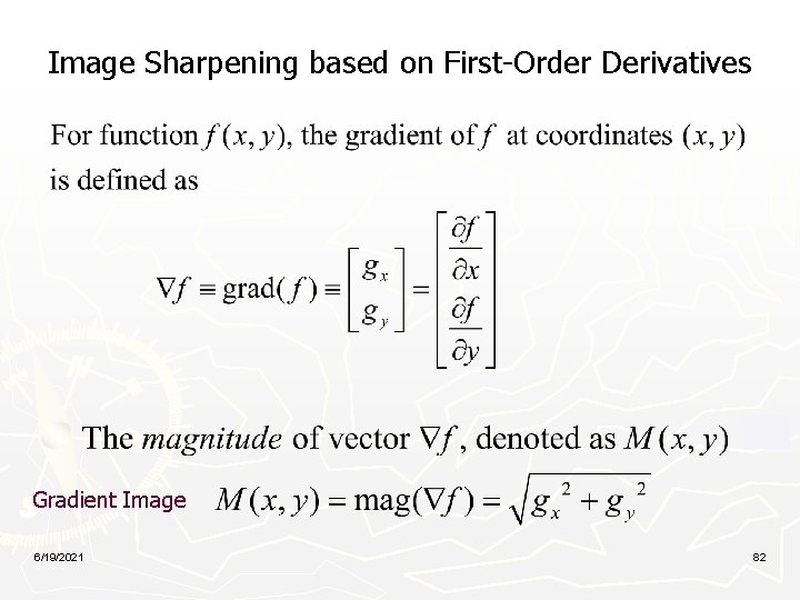 Image Sharpening based on First-Order Derivatives Gradient Image 6/19/2021 82 