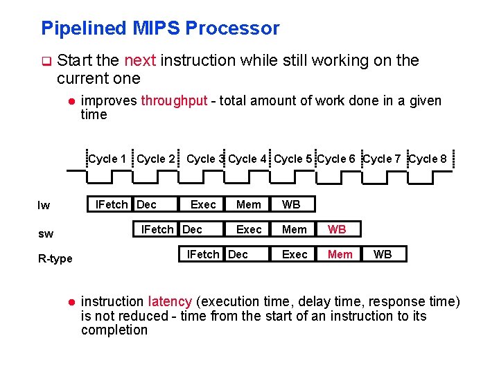 Pipelined MIPS Processor q Start the next instruction while still working on the current