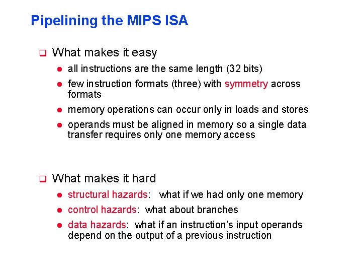 Pipelining the MIPS ISA q What makes it easy l all instructions are the