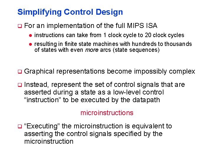 Simplifying Control Design q For an implementation of the full MIPS ISA l l