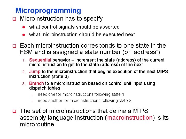 Microprogramming q Microinstruction has to specify l l q what control signals should be