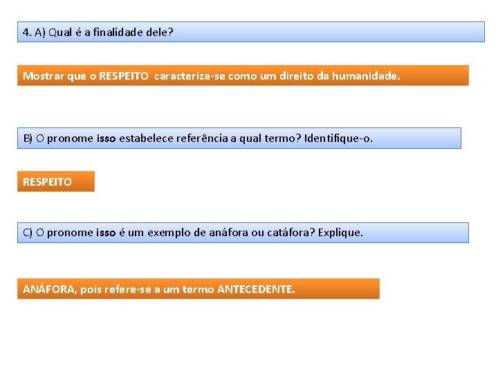 4. A) Qual é a finalidade dele? Mostrar que o RESPEITO caracteriza-se como um