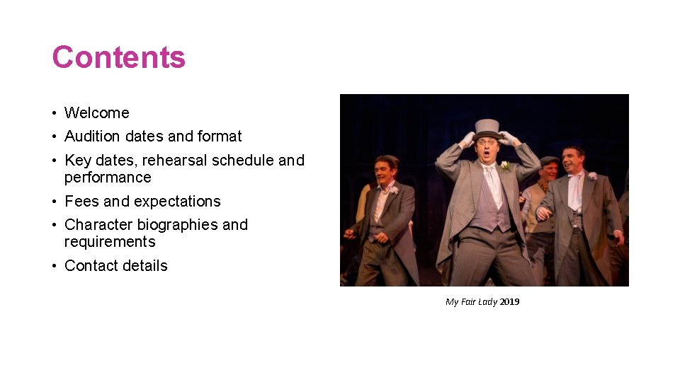 Contents • Welcome • Audition dates and format • Key dates, rehearsal schedule and
