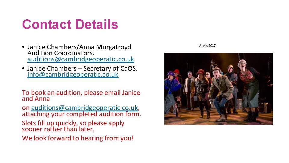 Contact Details • Janice Chambers/Anna Murgatroyd Audition Coordinators. auditions@cambridgeoperatic. co. uk • Janice Chambers