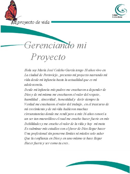 Mi proyecto de vida Gerenciando mi Proyecto Hola soy María José Cedeño García tengo