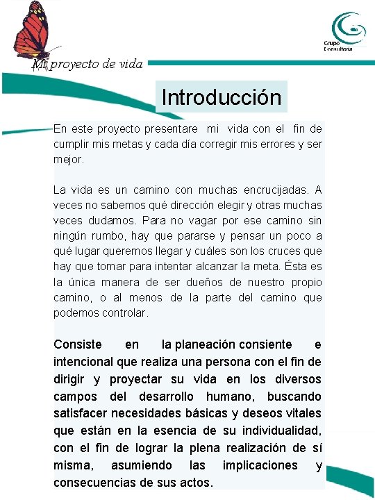 Mi proyecto de vida Introducción En este proyecto presentare mi vida con el fin
