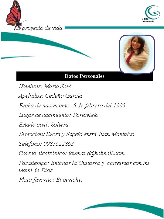 Mi proyecto de vida foto Datos Personales Nombres: María José Apellidos: Cedeño García Fecha