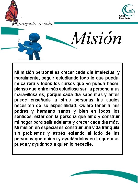 Mi proyecto de vida Misión Mi misión personal es crecer cada día intelectual y