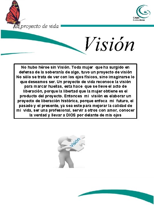 Mi proyecto de vida Visión No hubo héroe sin Visión. Toda mujer que ha