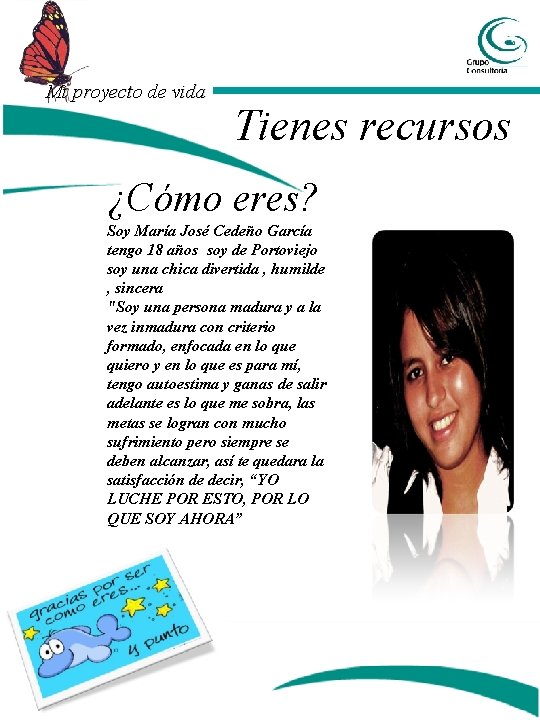 Mi proyecto de vida Tienes recursos ¿Cómo eres? Soy María José Cedeño García tengo