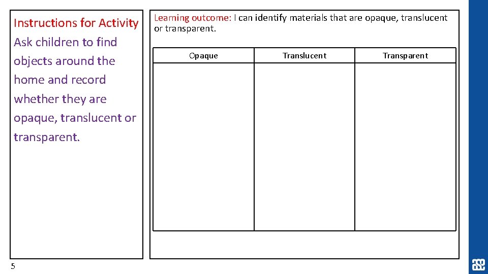 Instructions for Activity Ask children to find objects around the home and record whether