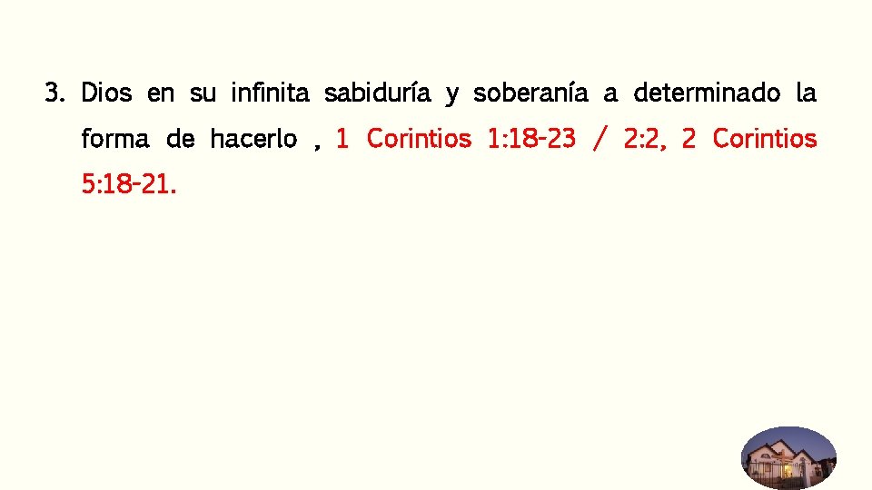 3. Dios en su infinita sabiduría y soberanía a determinado la forma de hacerlo