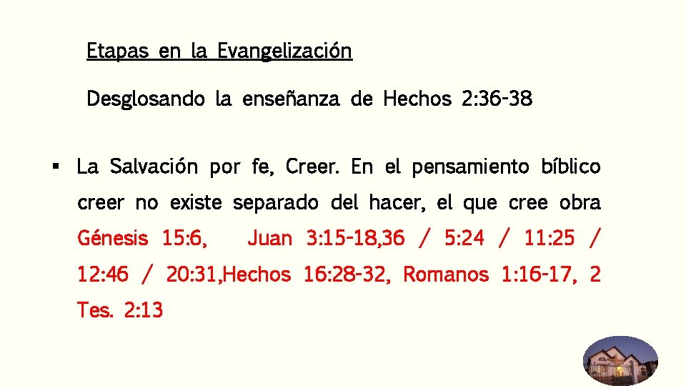 Etapas en la Evangelización Desglosando la enseñanza de Hechos 2: 36 -38 § La