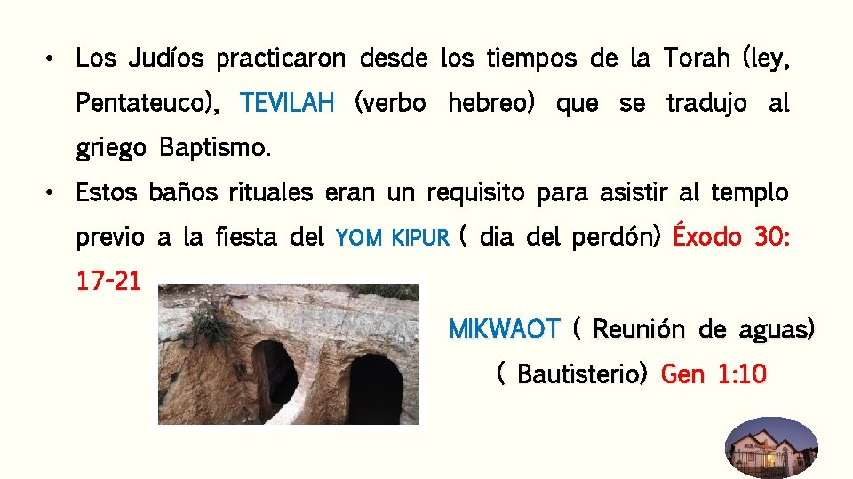  • Los Judíos practicaron desde los tiempos de la Torah (ley, Pentateuco), TEVILAH