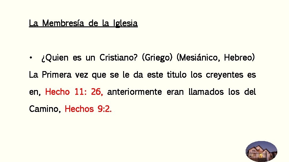 La Membresía de la Iglesia • ¿Quien es un Cristiano? (Griego) (Mesiánico, Hebreo) La